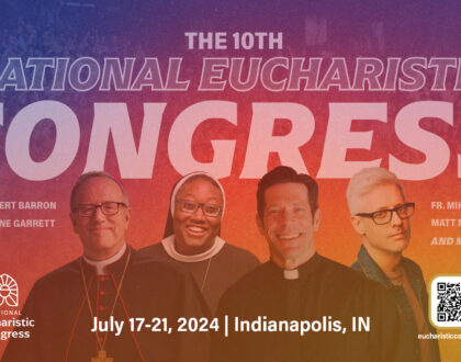 THE 10TH NATIONAL EUCHARISTIC CONGRESS - JULY 17 - 21, 2024
