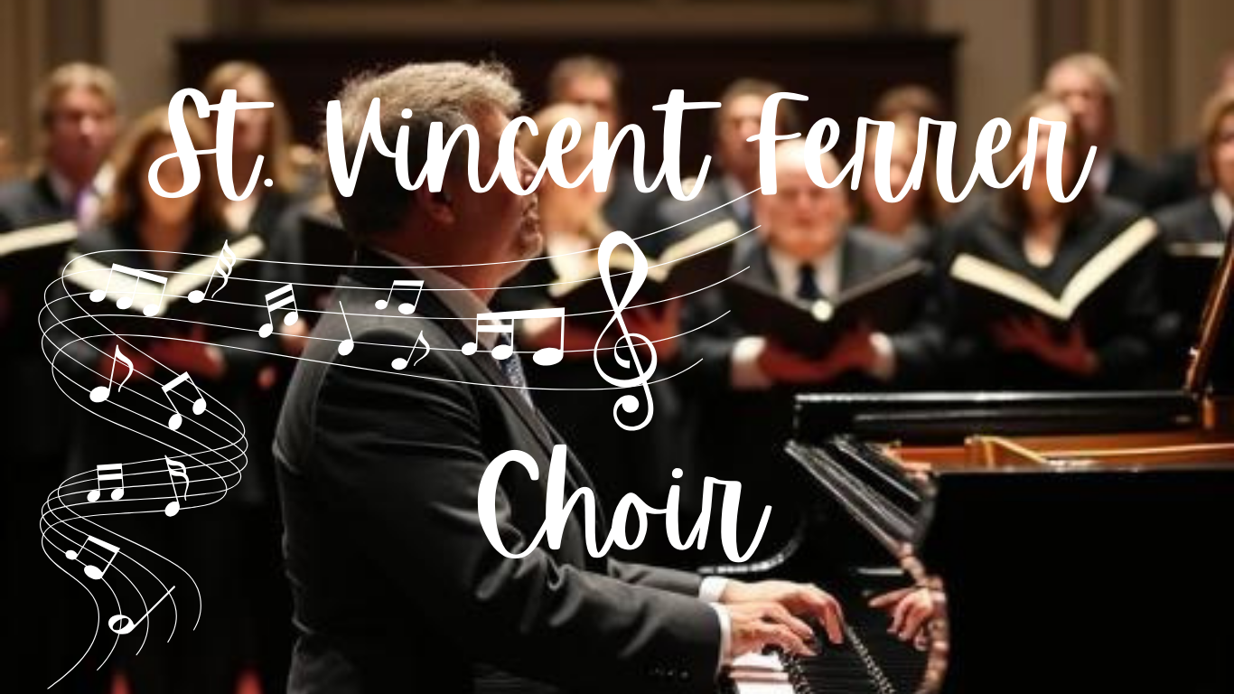St. Vincent Ferrer Choir - Jim Balistreri, Music Director at Jim@StVincentFerrer.net or 248-542-8720