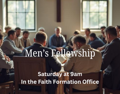 Men's Fellowship and Reflection 9am Faith Formation office - March 14, 28, 2026